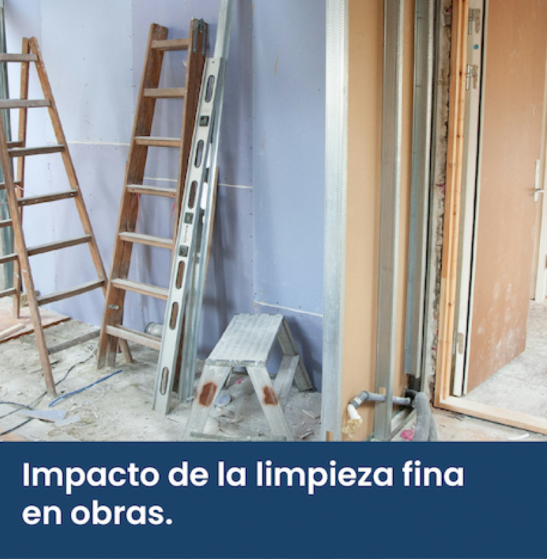 Impacto de la limpieza fina en obras