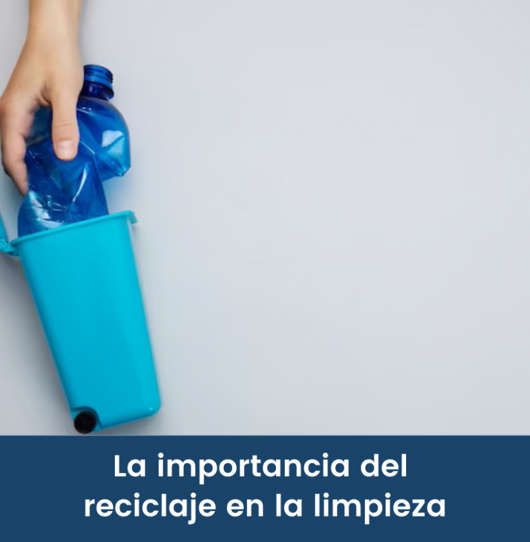 La importancia del reciclaje en la limpieza