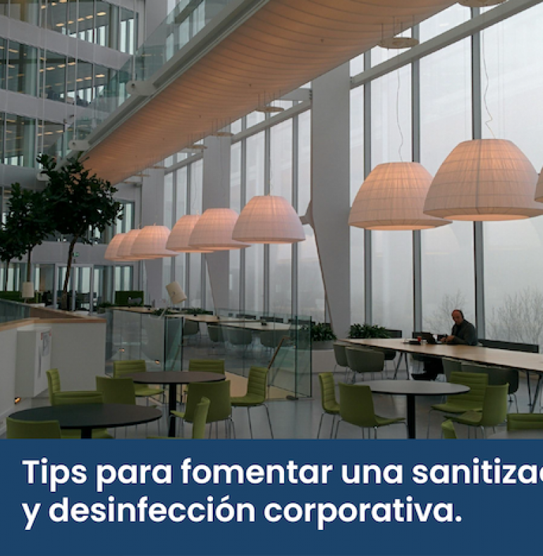 Tips para fomentar una sanitizacion y desinfeccion corporativa