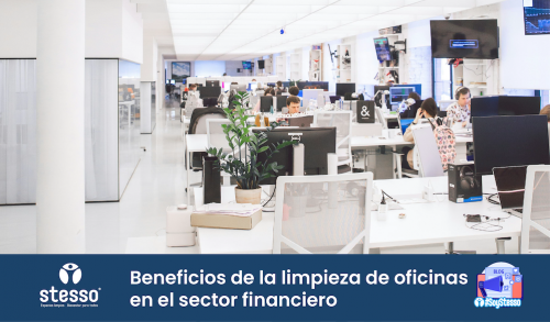 Beneficios de la limpieza de oficinas en el sector financiero