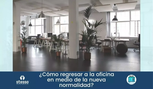 Regresar a la oficina en medio de la nueva normalidad