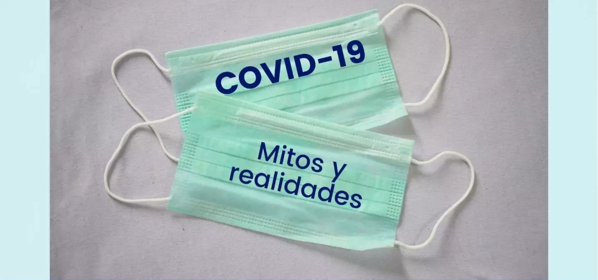 Mitos y realidades sobre el COVID 19